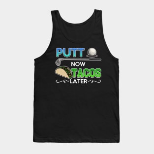 Golf Gift Putt Now Tacos Later funny taco golfing Tank Top
